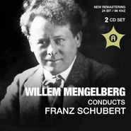 Franz Schubert, Willem Mengelburg Conducts Franz Schubert (CD)