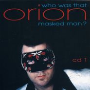 Orion, Who Was That Masked Man (CD)