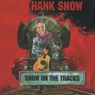 Hank Snow, Snow On The Tracks (CD)