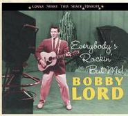 Bobby Lord, Everybody's Rockin' But Me-Gon (CD)
