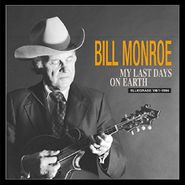 Bill Monroe, My Last Days On Earth 1981-199 (CD)