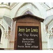 Jerry Lee Lewis, Old Time Religion: Rare Recordings of Jerry Lee Lewis in Church Preachin', Shoutin' and Singin' (CD)