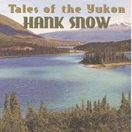 Hank Snow, Tales Of The Yukon (CD)