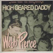 Webb Pierce, High Geared Daddy-Gonna Shake (CD)
