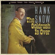 Hank Snow, Goldrush Is Over-Gonna Shake T (CD)
