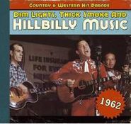 Various Artists, 1962 - Dim Lights, Thick Smoke & Hillbilly Music: Country & Western Hit Parade (CD)
