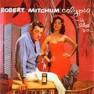 Robert Mitchum, Calypso - Is Like So... [180 Gram Vinyl] (LP)