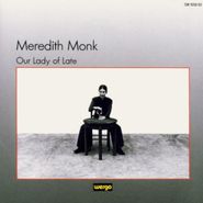 Meredith Monk, Our Lady Of Late (CD)