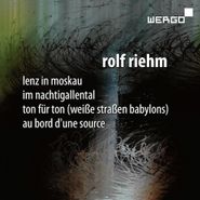 Rolf Riehm, Riehm: Lenz In Moskau (CD)