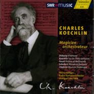 Charles Koechlin, Koechlin: Magicien Orchestrateur (arrangements of works by Debussy, Fauré, Schubert & Chabrier) (CD)
