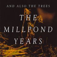And Also The Trees, Millpond Years (CD)