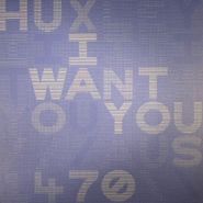 Huxley, I Want You (12")