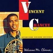 Vincent Chancey, Welcome Mr Chancey (CD)