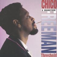 Chico Freeman, Threshold