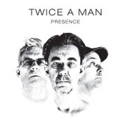 Twice A Man, Presence (CD)