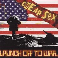 Cheap Sex, Launch Off To War