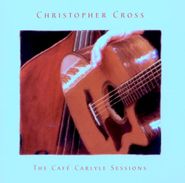 Christopher Cross, Cafe Carlyle Sessions: Definitive Greatest Hits (CD)