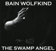 Bain Wolfkind, Swamp Angel (CD)