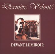 Dernière Volonté, Devant Le Miroir (LP)