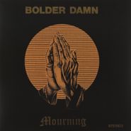 Bolder Damn, Mourning (LP)