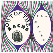 Bachs, Out Of The Bachs (LP)