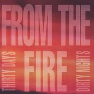From The Fire, Thirty Days And Dirty Nights (CD)