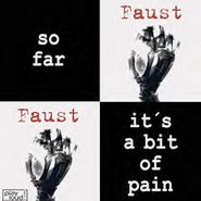 Faust, So Far / It's A Bit Of Pain (7")
