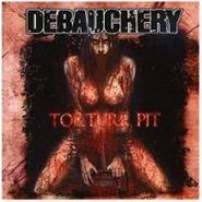 Debauchery, Torture Pit [Bonus Tracks] (CD)