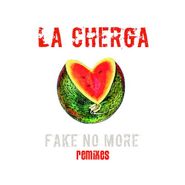 La Cherga, Fake No More