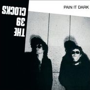39 Clocks, Pain It Dark (CD)