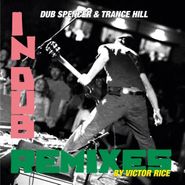 Dub Spencer & Trance Hill, In Dub Remixed By Victor Rice (LP)