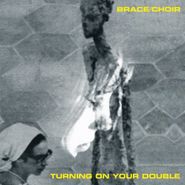 Brace/Choir, Turning On Your Double (LP)