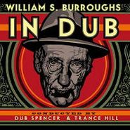 William S. Burroughs, In Dub (Selected by Dub Spencer & Trance Hill)  (LP)