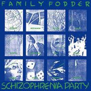 Family Fodder, Schizophrenia Party (LP)