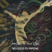 Today Is The Day, No Good To Anyone (CD)