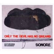 Sonore, Only The Devil Has No Dreams (CD)
