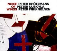 Peter Brötzmann, Noise Of Wings (CD)