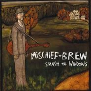 Mischief Brew, Smash The Windows (LP)