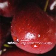 Karlheinz Stockhausen, Old School (CD)