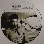 Vincenzo, Wherever I Lay My Head Remixes (12")