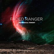 Faded Ranger, Mechanical Tonight (LP)