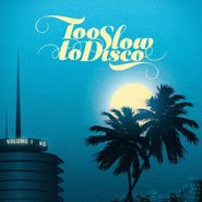 Various Artists, Too Slow To Disco [180 Gram Vinyl] (LP)