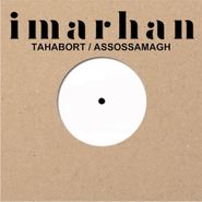 Imarhan, Tahabort / Assossamagh (7")