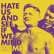 Rome, Hate Us And See If We Mind (CD)