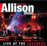 Bernard Allison, Live At The Jazzhaus (CD)