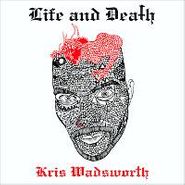 Kris Wadsworth, Life & Death (CD)