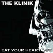 Klinik, Eat Your Heart Out (CD)