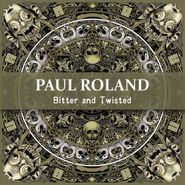 Paul Roland, Bitter And Twisted (CD)