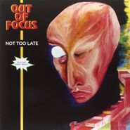 Out of Focus, Not Too Late (LP)