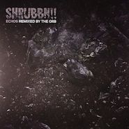 Shrubbn!!, Echos (remixed By The Orb) (12")